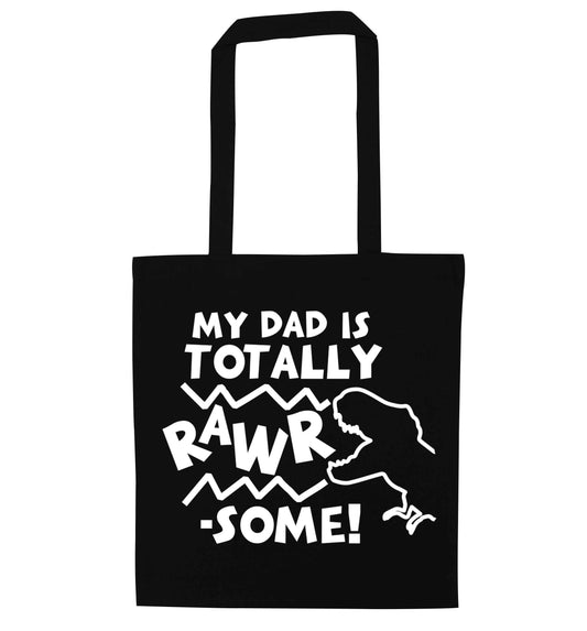 My dad is totally rawrsome black tote bag