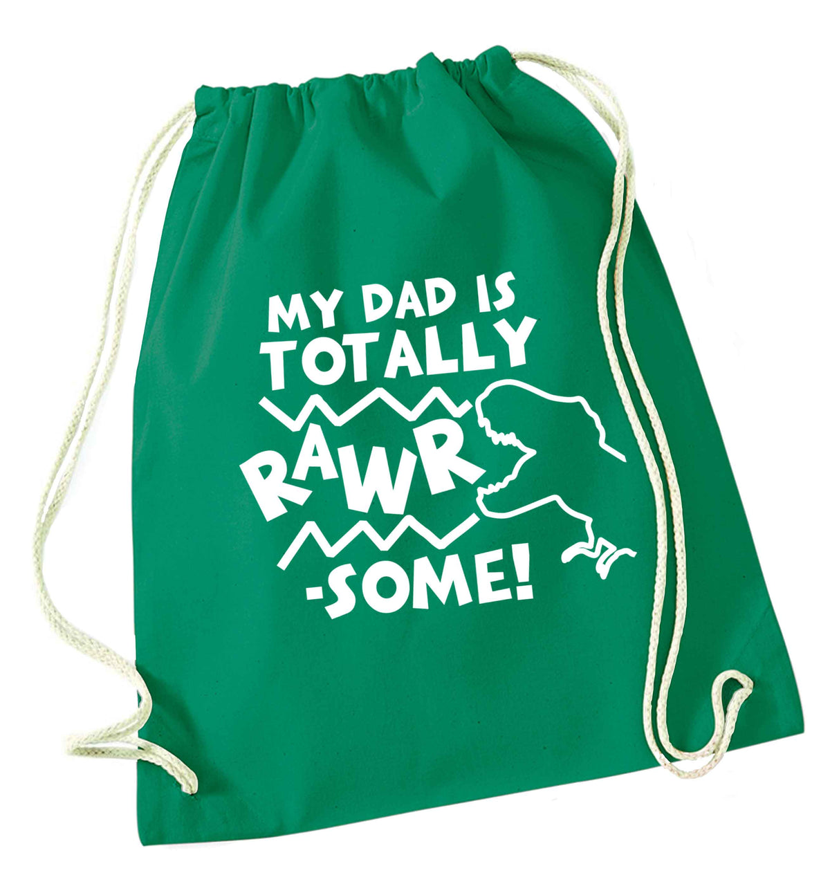My dad is totally rawrsome green drawstring bag