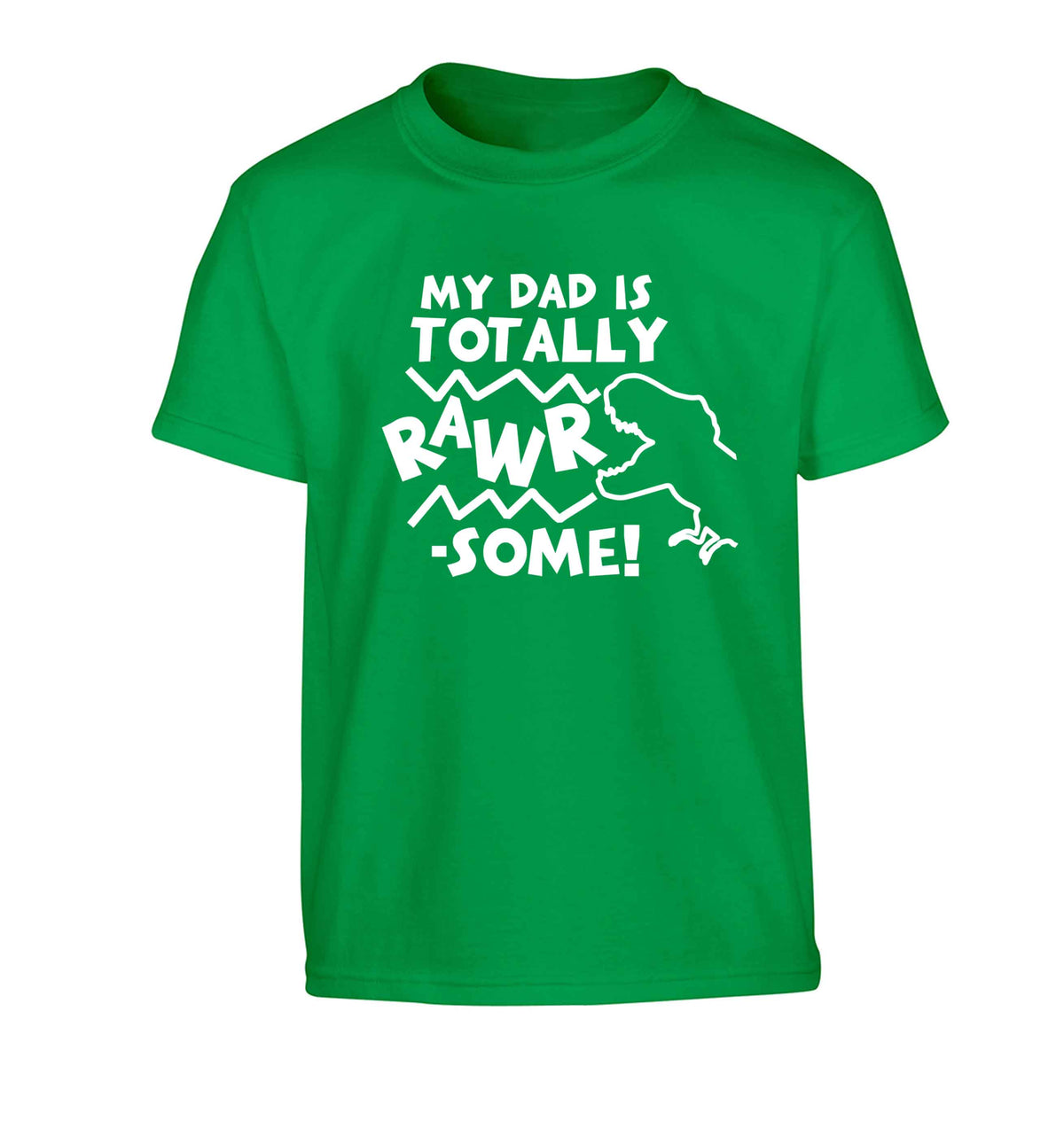 My dad is totally rawrsome Children's green Tshirt 12-13 Years