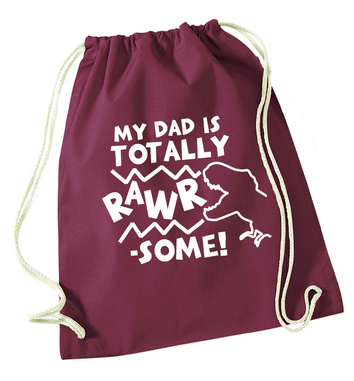 My dad is totally rawrsome maroon drawstring bag