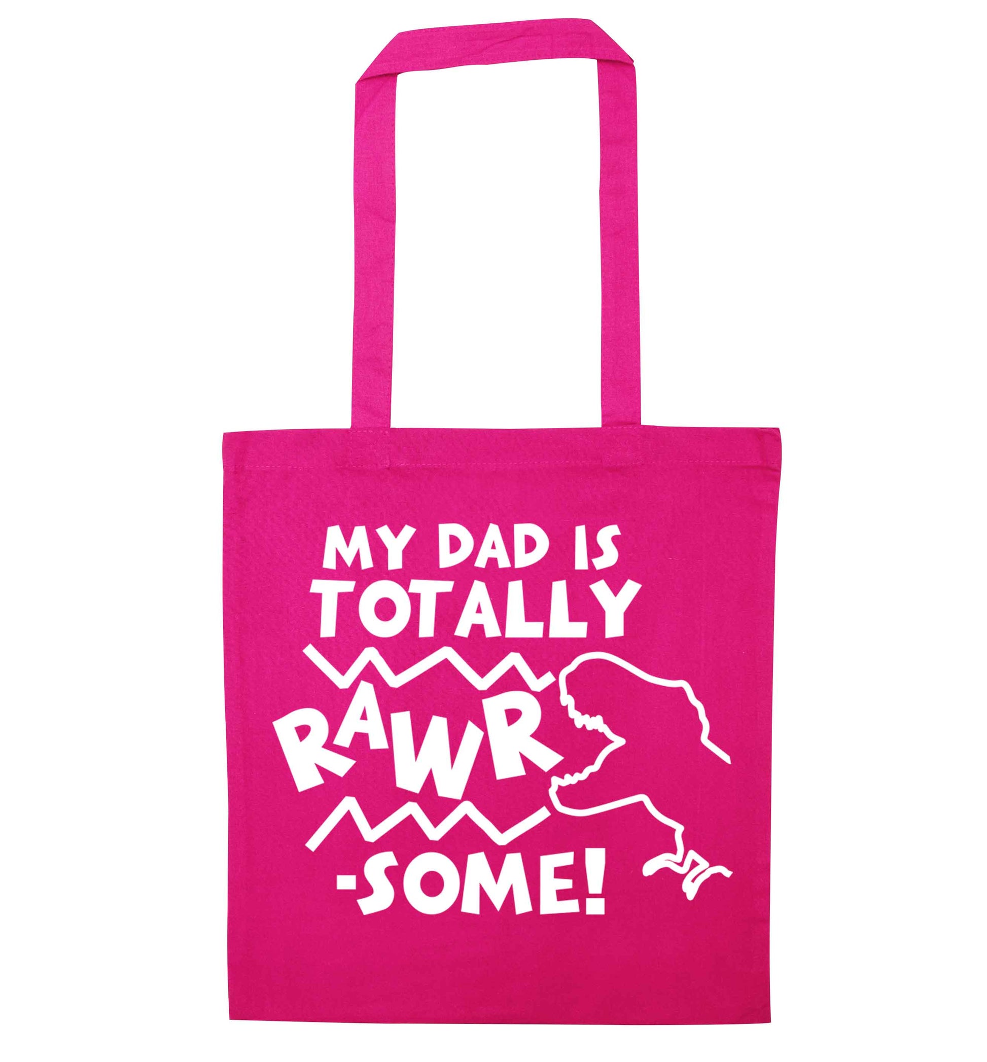My dad is totally rawrsome pink tote bag