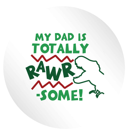 My dad is totally rawrsome 24 @ 45mm matt circle stickers