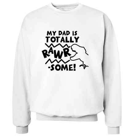 My dad is totally rawrsome adult's unisex white sweater 2XL