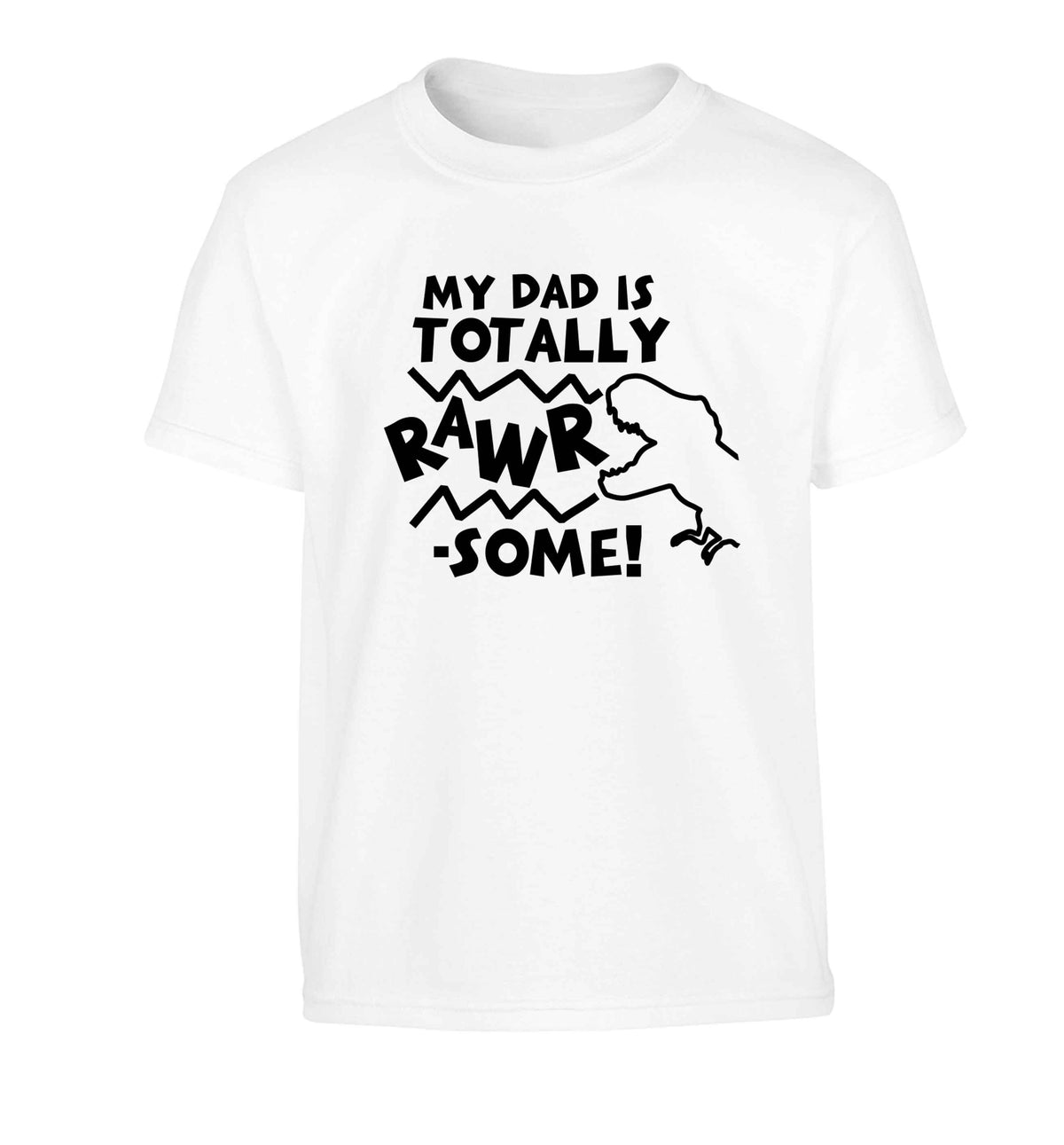 My dad is totally rawrsome Children's white Tshirt 12-13 Years