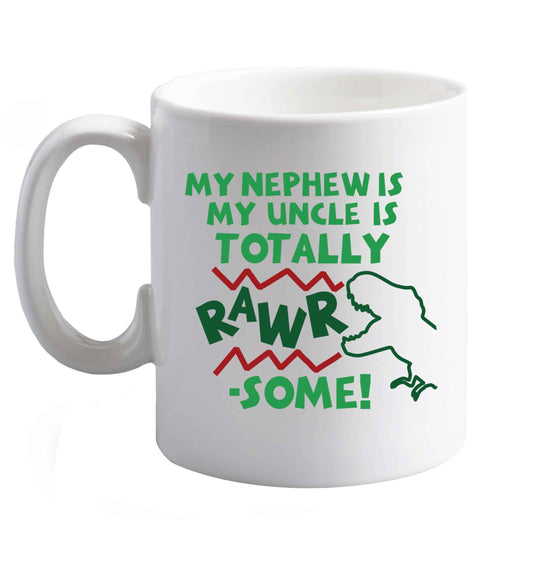 10 oz My nephew is totally rawrsome ceramic mug right handed