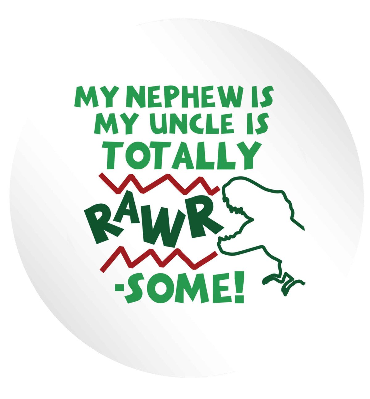 My nephew is totally rawrsome 24 @ 45mm matt circle stickers