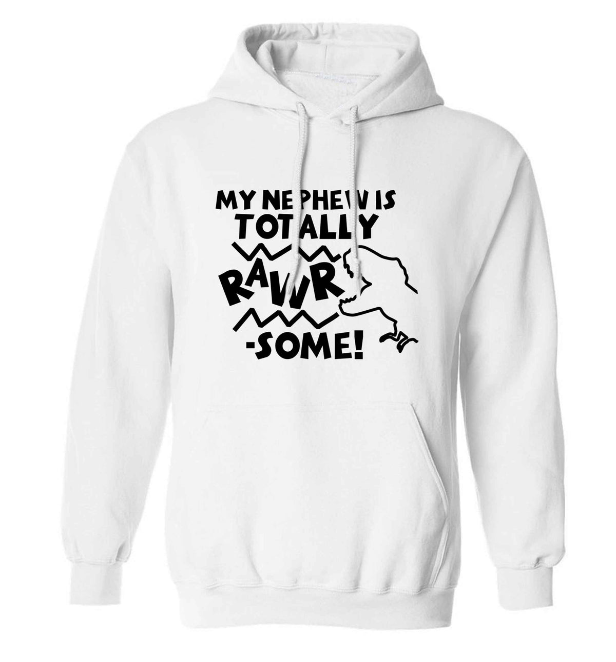 My nephew is totally rawrsome adults unisex white hoodie 2XL