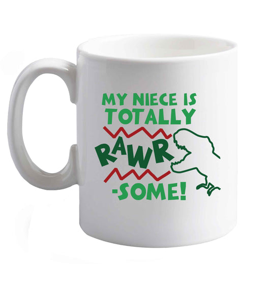 10 oz My niece is totally rawrsome ceramic mug right handed