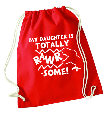 My daughter is totally rawrsome red drawstring bag 