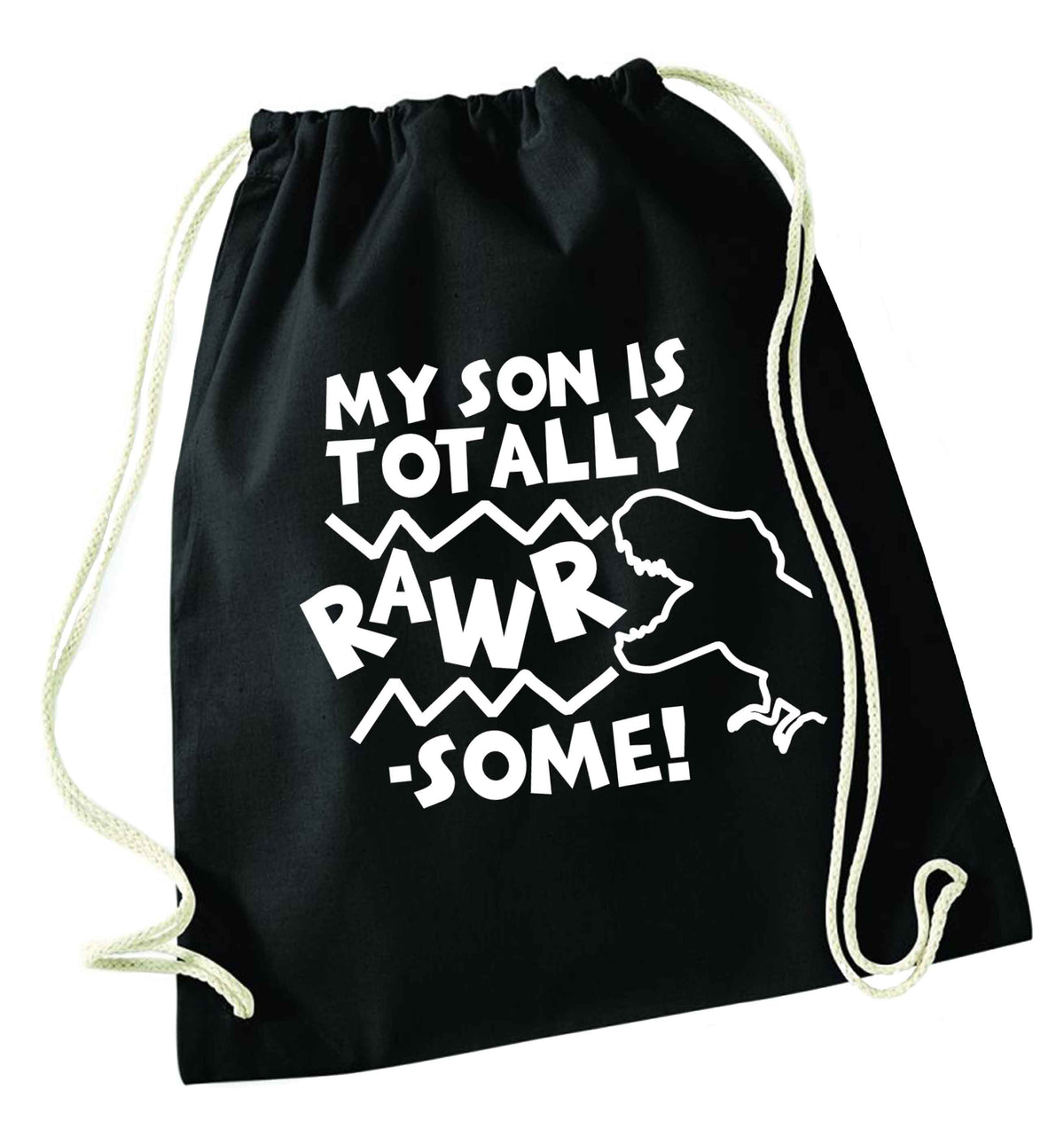 My son is totally rawrsome black drawstring bag