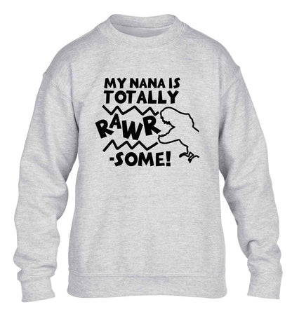 My nana is totally rawrsome children's grey sweater 12-13 Years