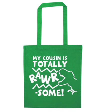 My cousin is totally rawrsome green tote bag