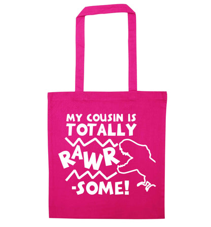 My cousin is totally rawrsome pink tote bag