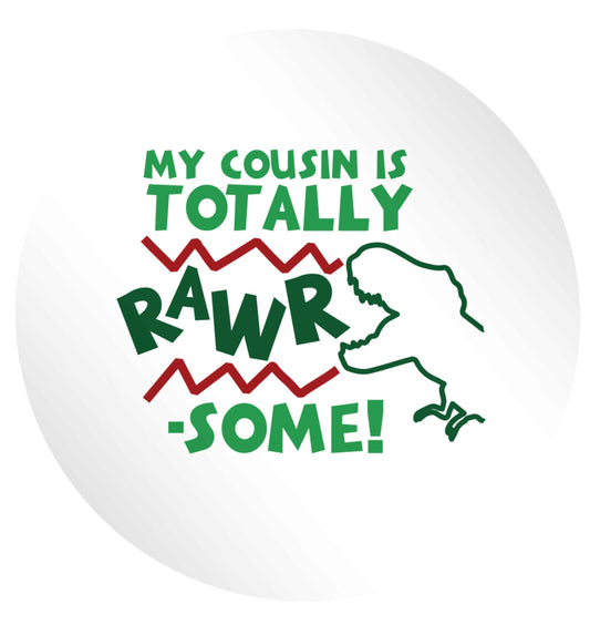 My cousin is totally rawrsome 24 @ 45mm matt circle stickers