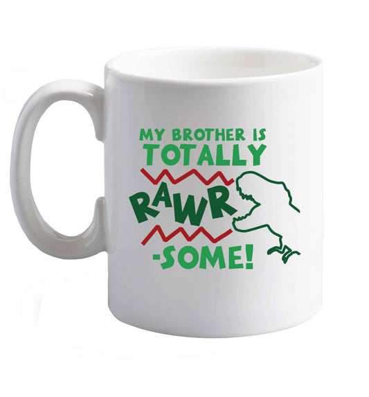 10 oz My brother is totally rawrsome ceramic mug right handed