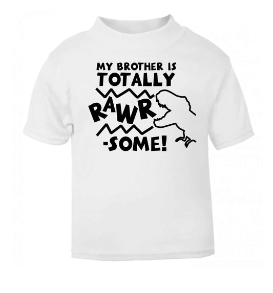 My brother is totally rawrsome white baby toddler Tshirt 2 Years