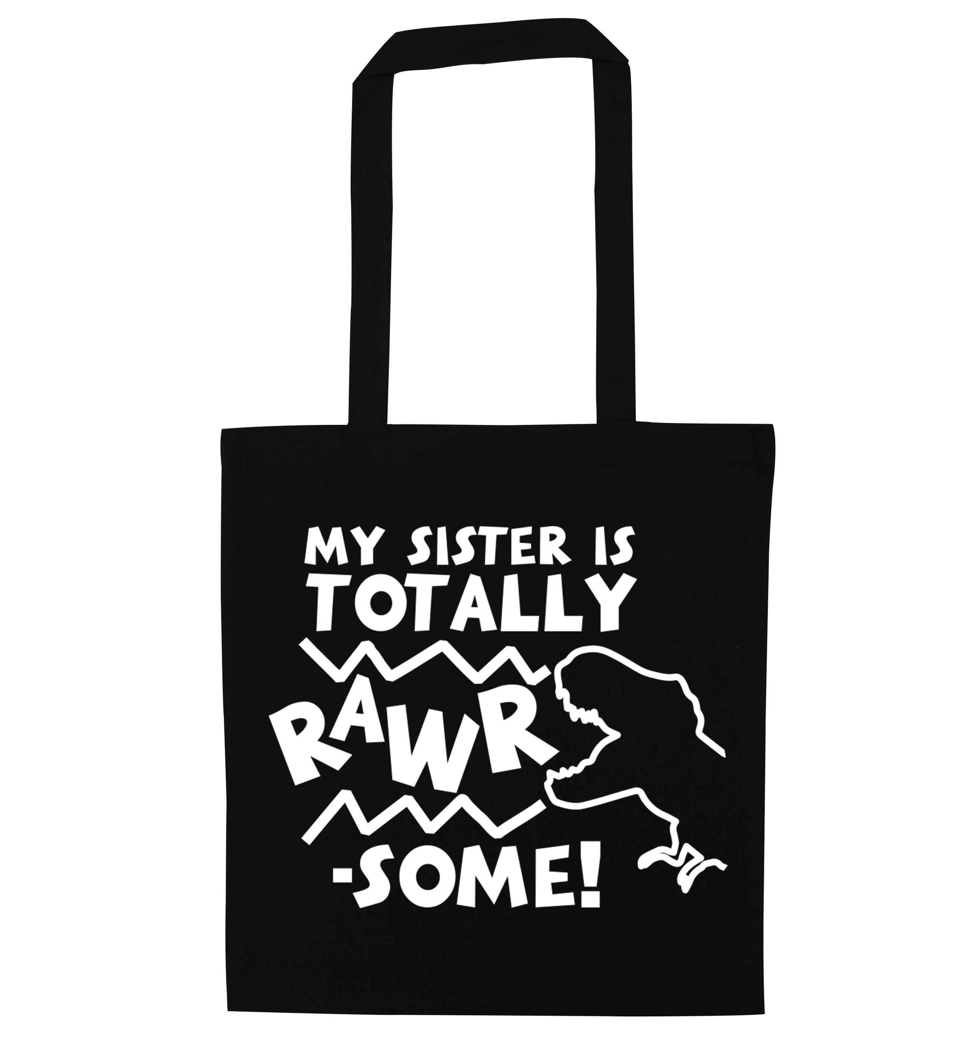 My sister is totally rawrsome black tote bag