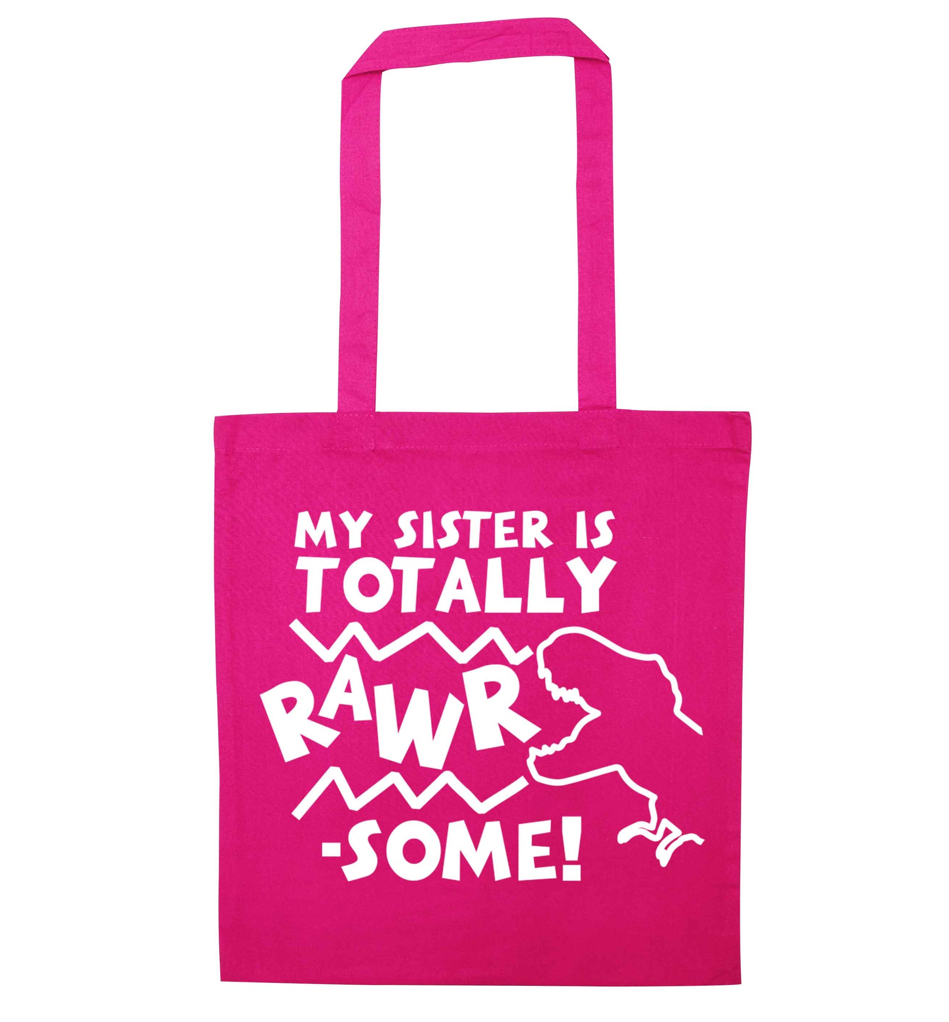 My sister is totally rawrsome pink tote bag