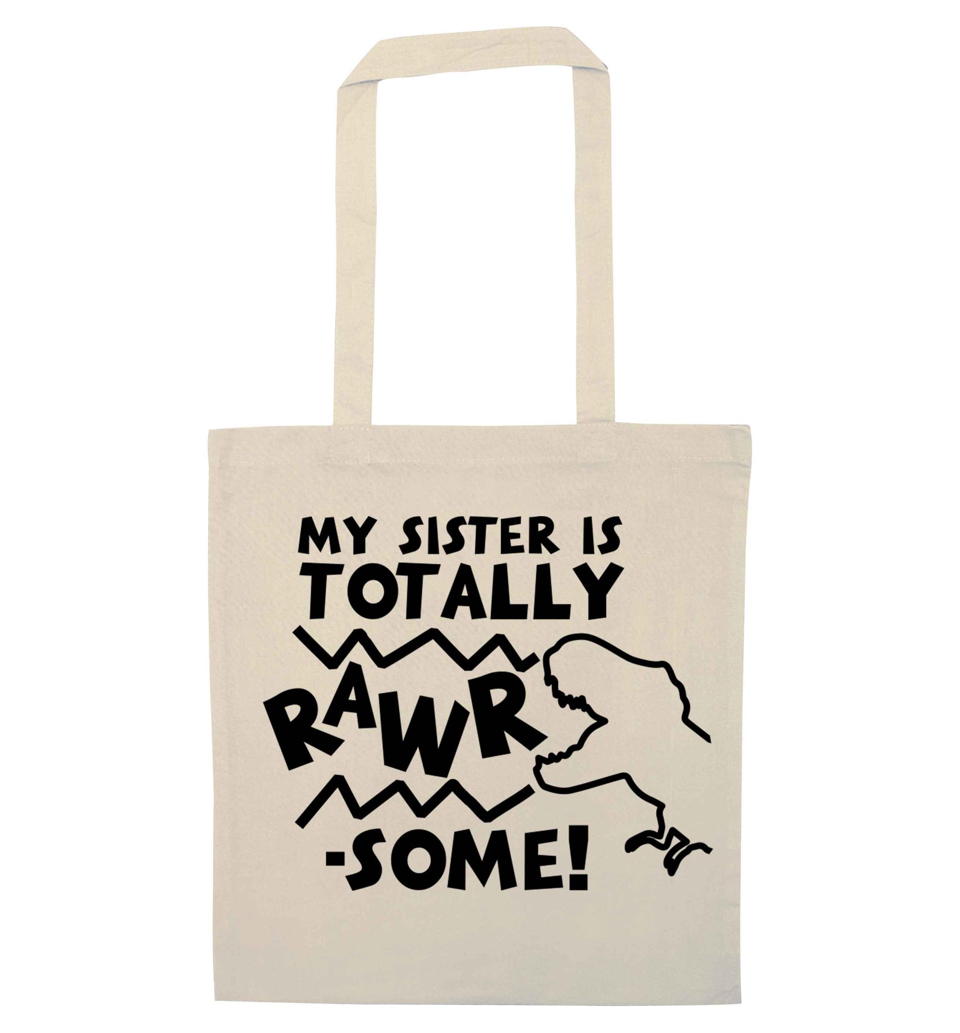 My sister is totally rawrsome natural tote bag