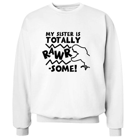 My sister is totally rawrsome adult's unisex white sweater 2XL