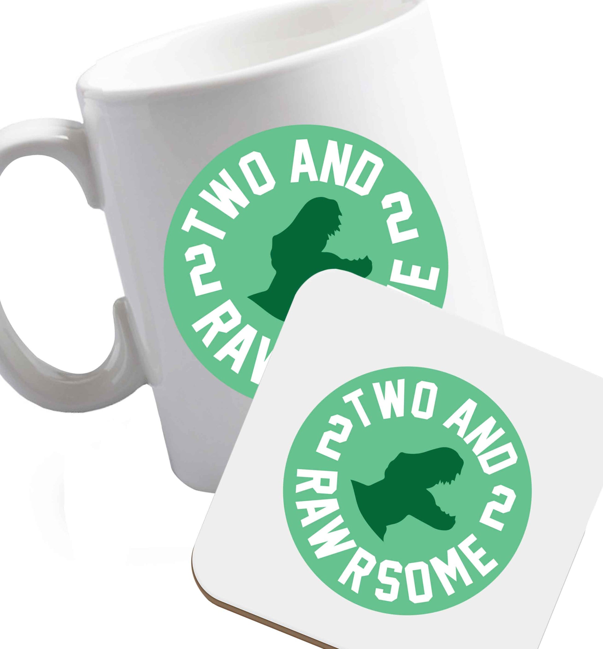 10 oz Ceramic mug and coaster Two and rawrsome both sides