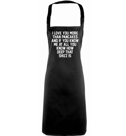 I love you more than pancakes and if you know me at all you know how deep that shizz is adults black apron