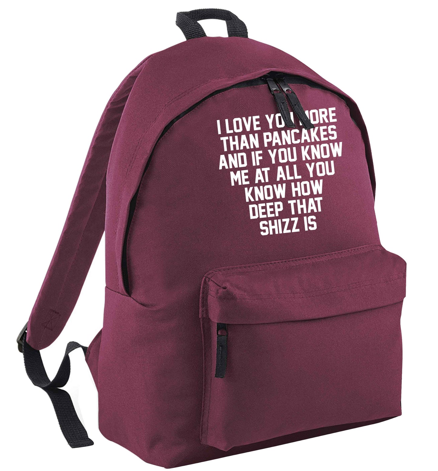 I love you more than pancakes and if you know me at all you know how deep that shizz is black childrens backpack