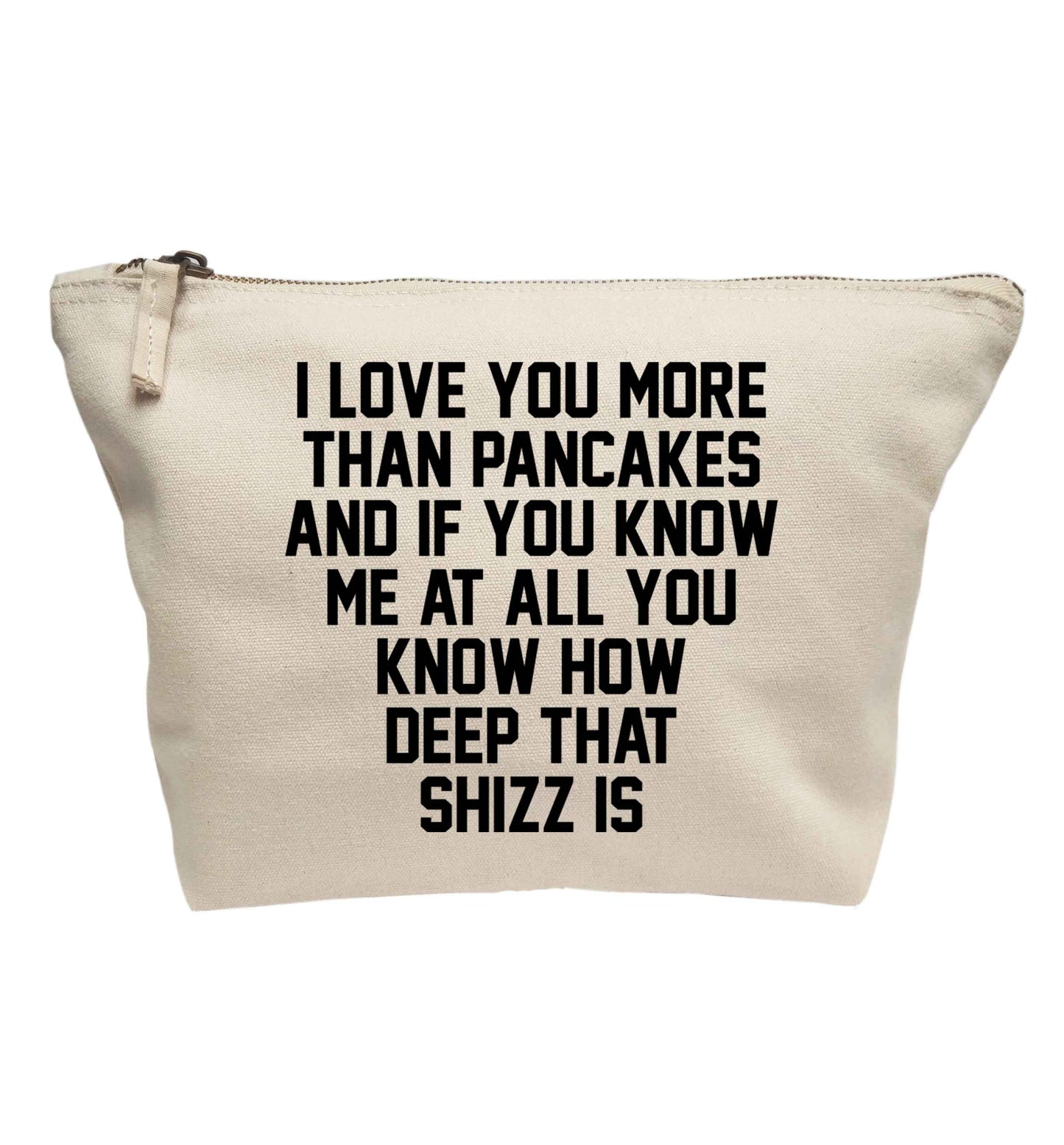 I love you more than pancakes and if you know me at all you know how deep that shizz is | Makeup / wash bag