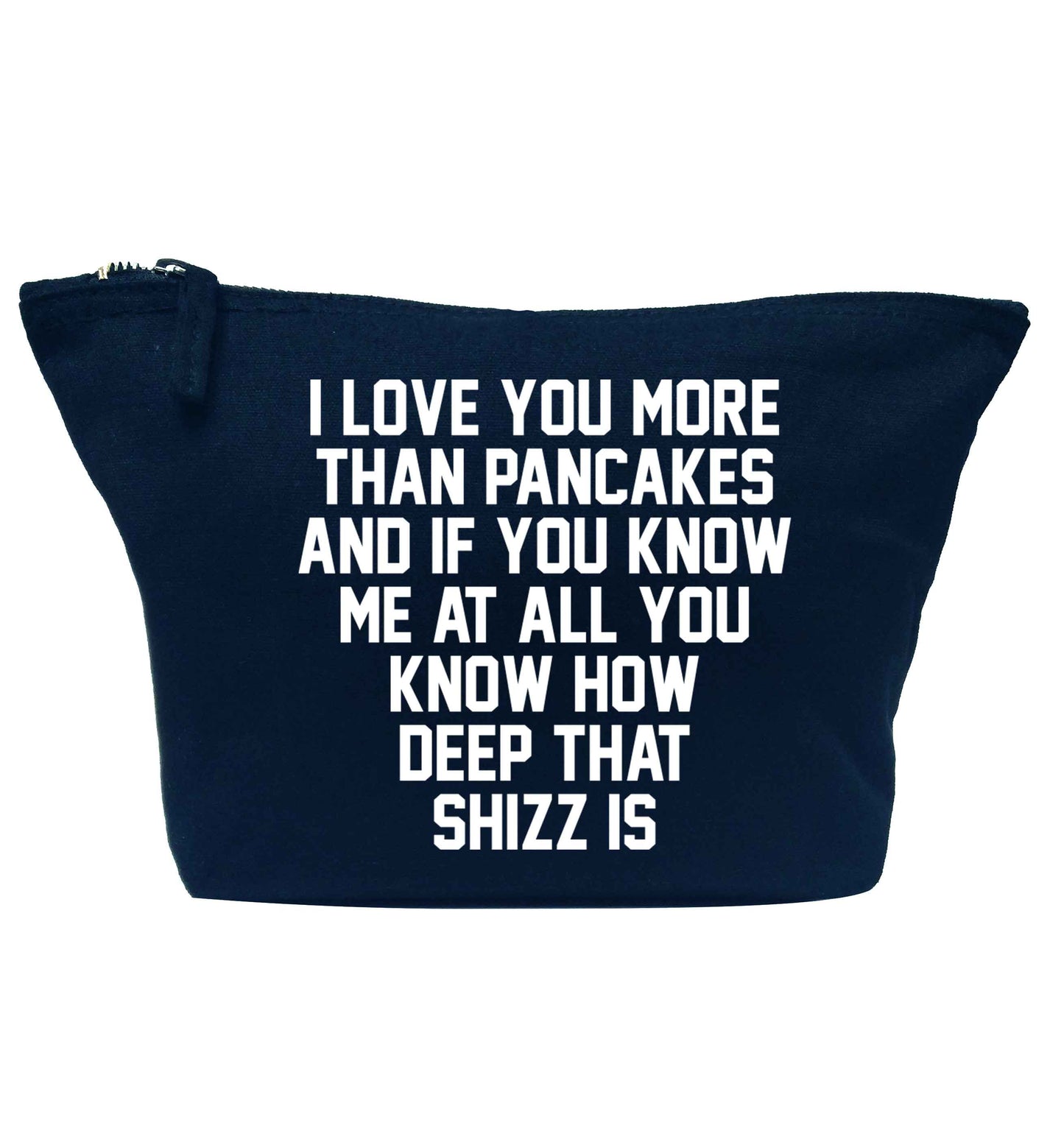 I love you more than pancakes and if you know me at all you know how deep that shizz is navy makeup bag