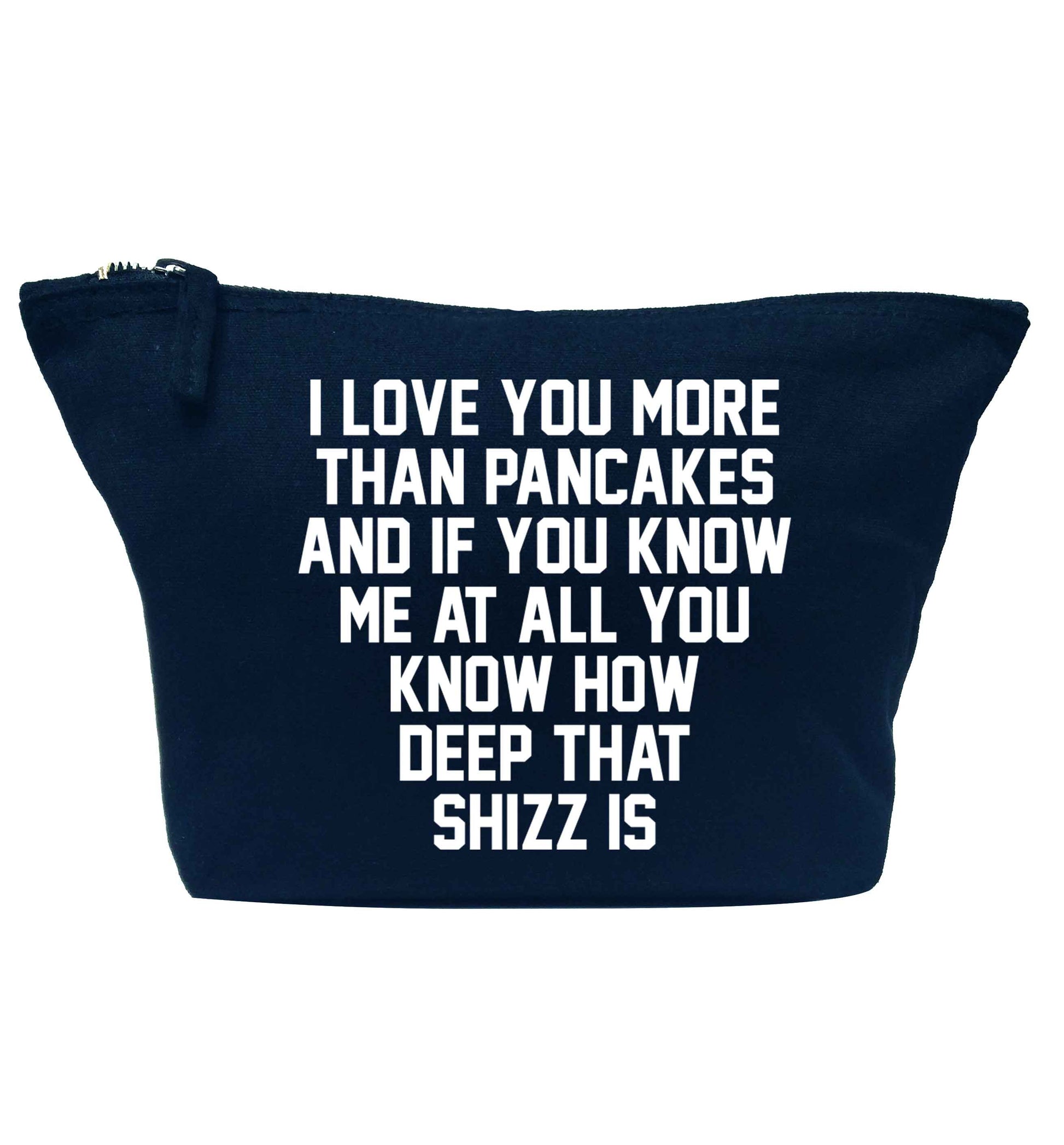 I love you more than pancakes and if you know me at all you know how deep that shizz is navy makeup bag