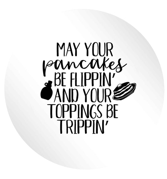 May your pancakes be flippin' and your toppings be trippin' 24 @ 45mm matt circle stickers