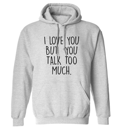 I love you but you talk too much adults unisex grey hoodie 2XL