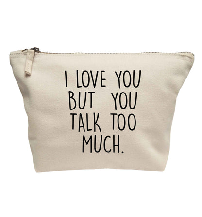 I love you but you talk too much | Makeup / wash bag