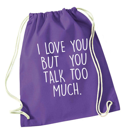 I love you but you talk too much purple drawstring bag