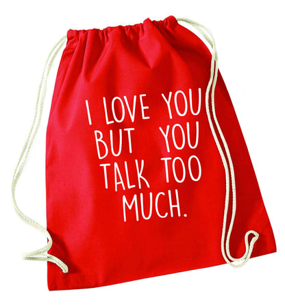 I love you but you talk too much red drawstring bag 