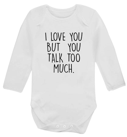 I love you but you talk too much baby vest long sleeved white 6-12 months
