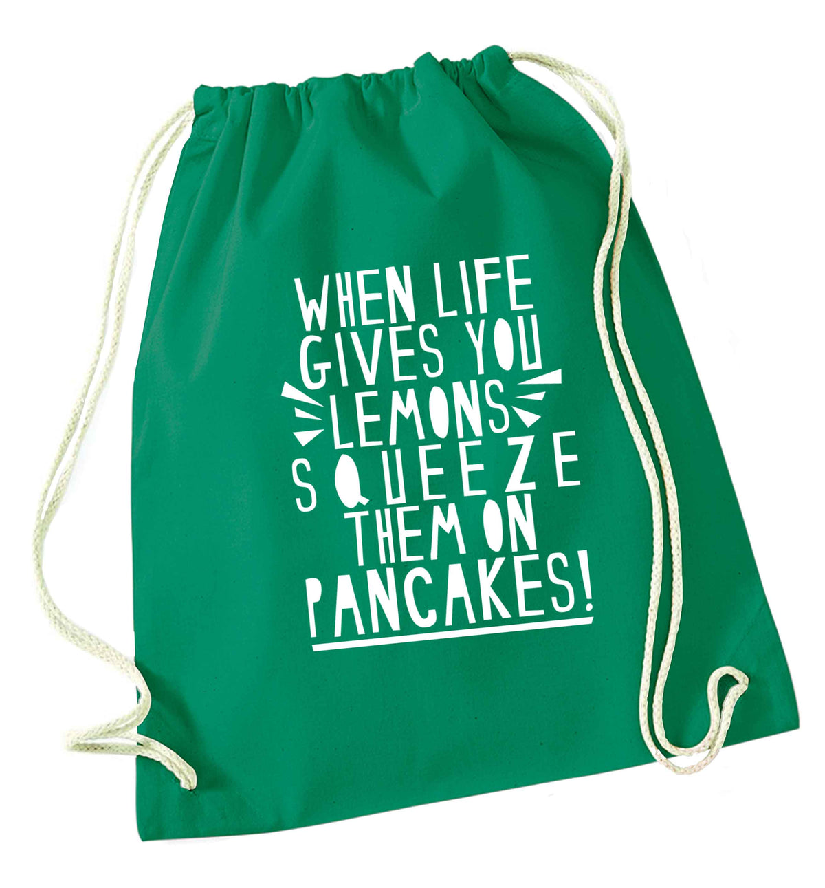 When life gives you lemons squeeze them on pancakes! green drawstring bag