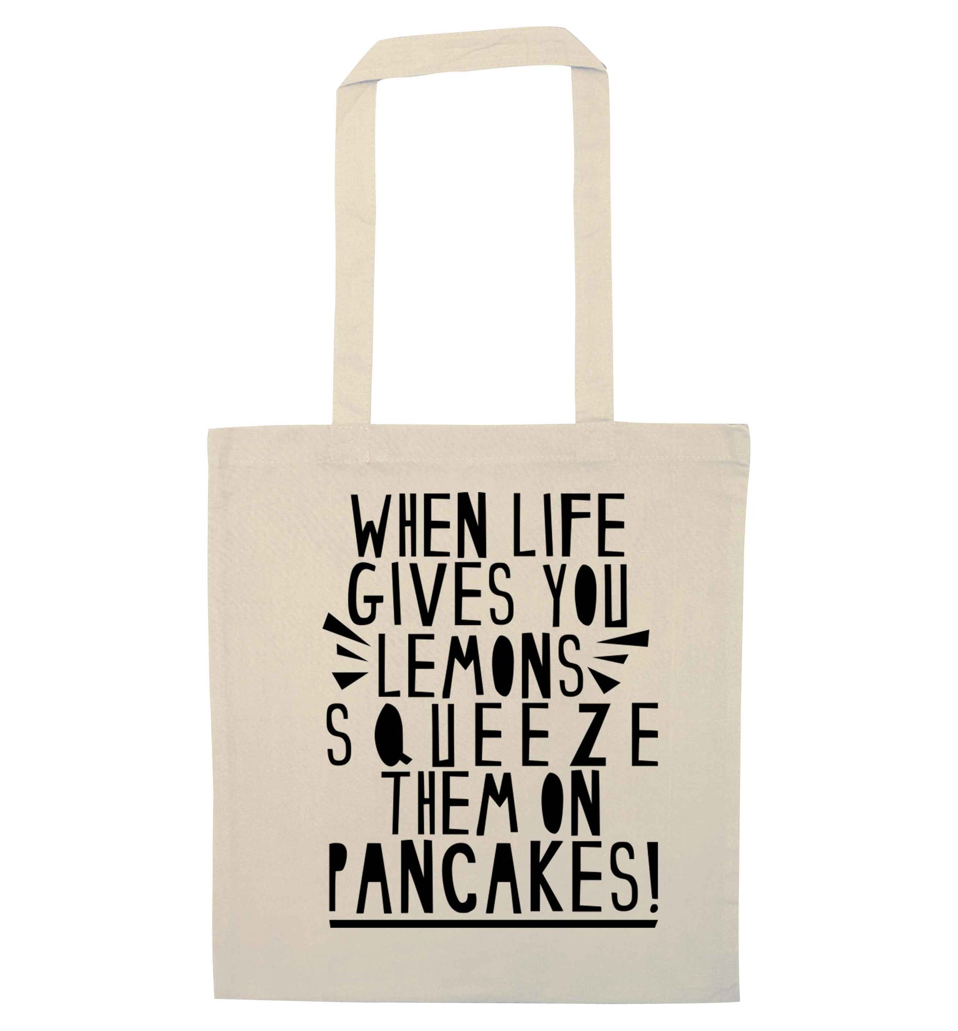 When life gives you lemons squeeze them on pancakes! natural tote bag