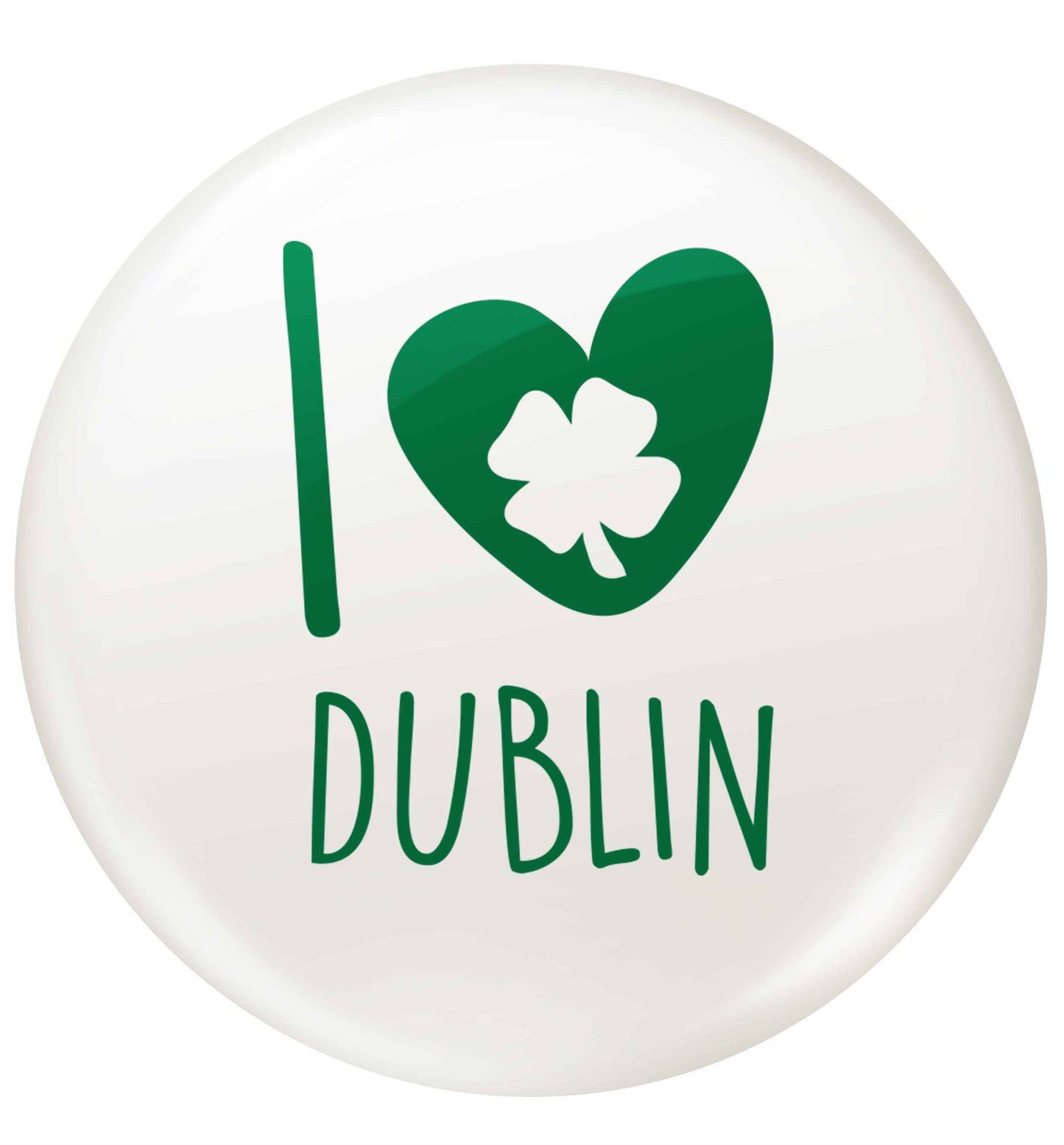 I love Dublin small 25mm Pin badge
