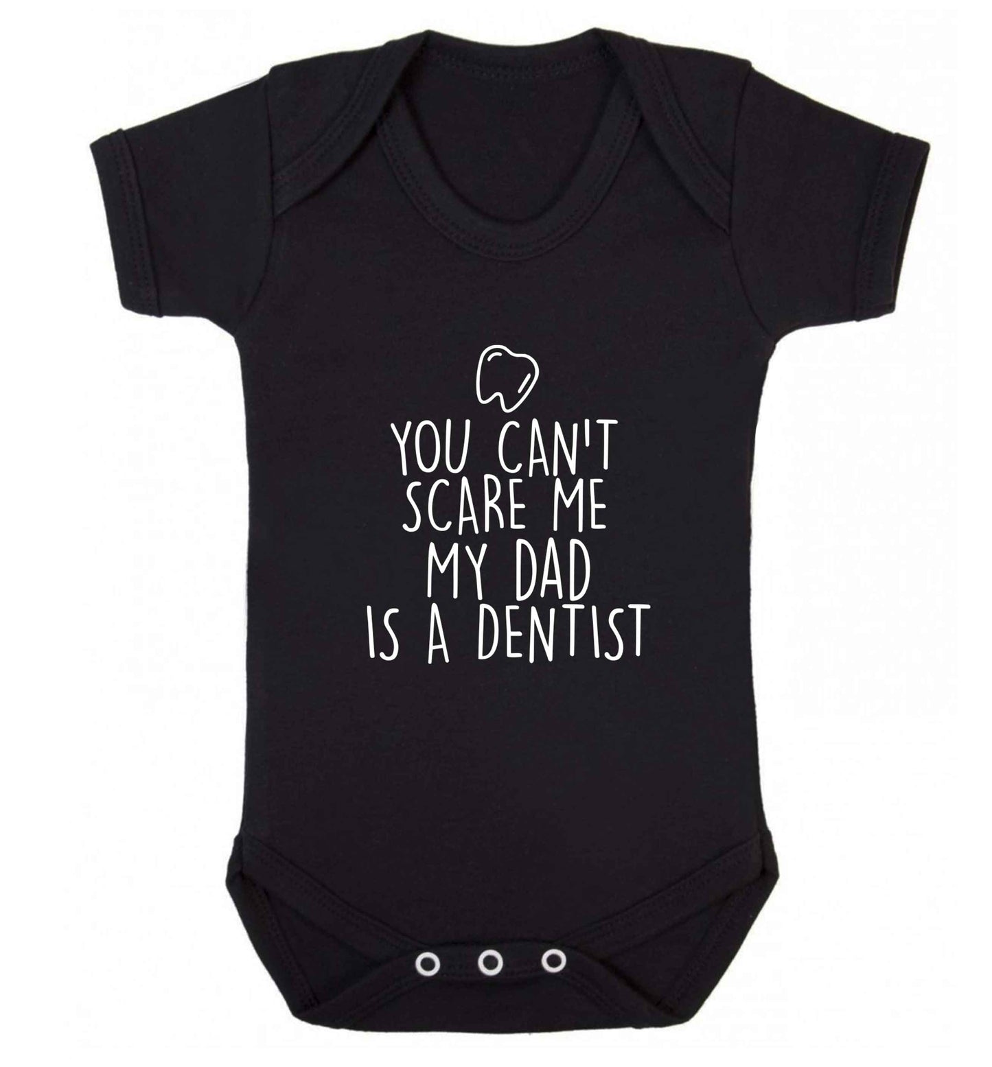 You can't scare me my dad is a dentist baby vest black 18-24 months