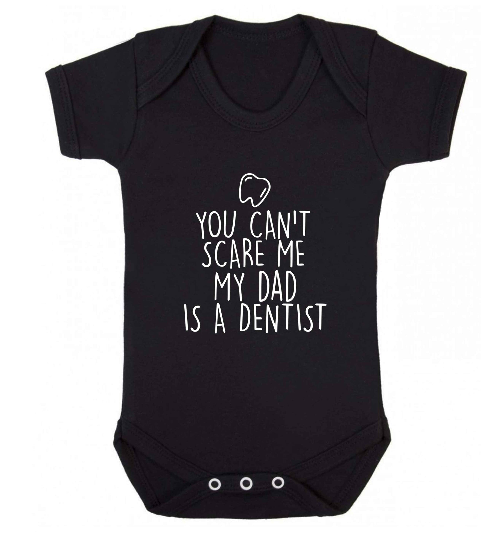 You can't scare me my dad is a dentist baby vest black 18-24 months