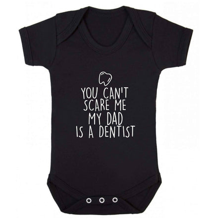 You can't scare me my dad is a dentist baby vest black 18-24 months