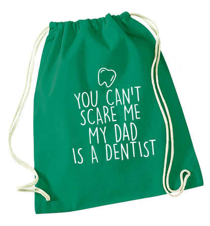 You can't scare me my dad is a dentist green drawstring bag