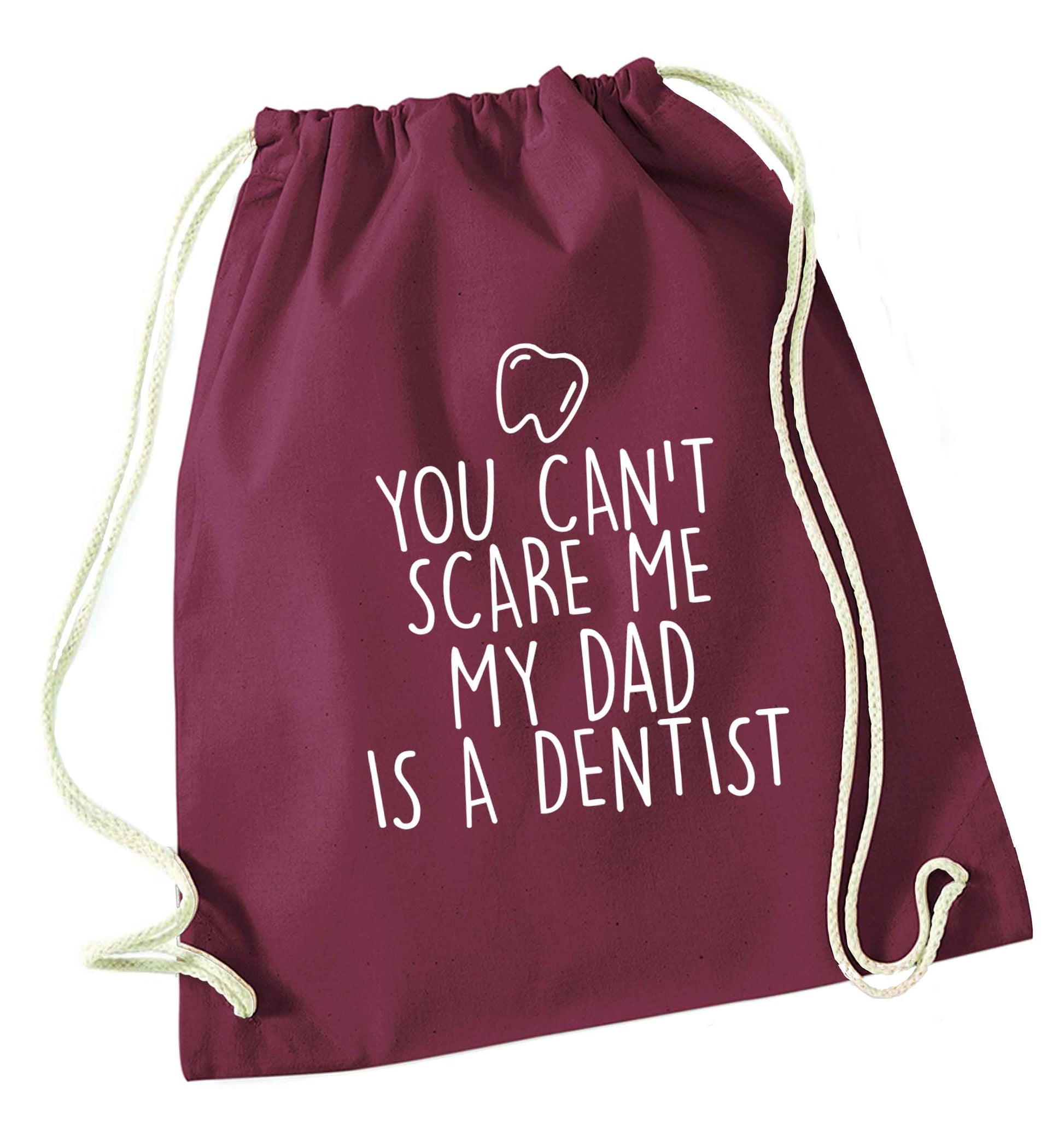 You can't scare me my dad is a dentist maroon drawstring bag