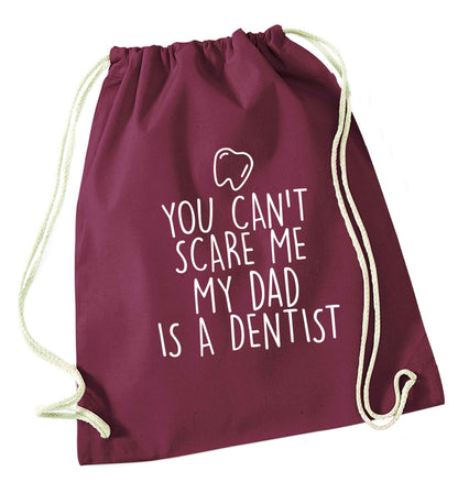 You can't scare me my dad is a dentist maroon drawstring bag