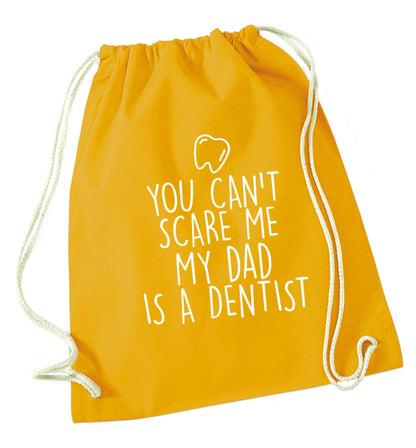 You can't scare me my dad is a dentist mustard drawstring bag