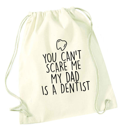 You can't scare me my dad is a dentist natural drawstring bag