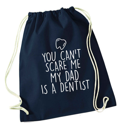 You can't scare me my dad is a dentist navy drawstring bag