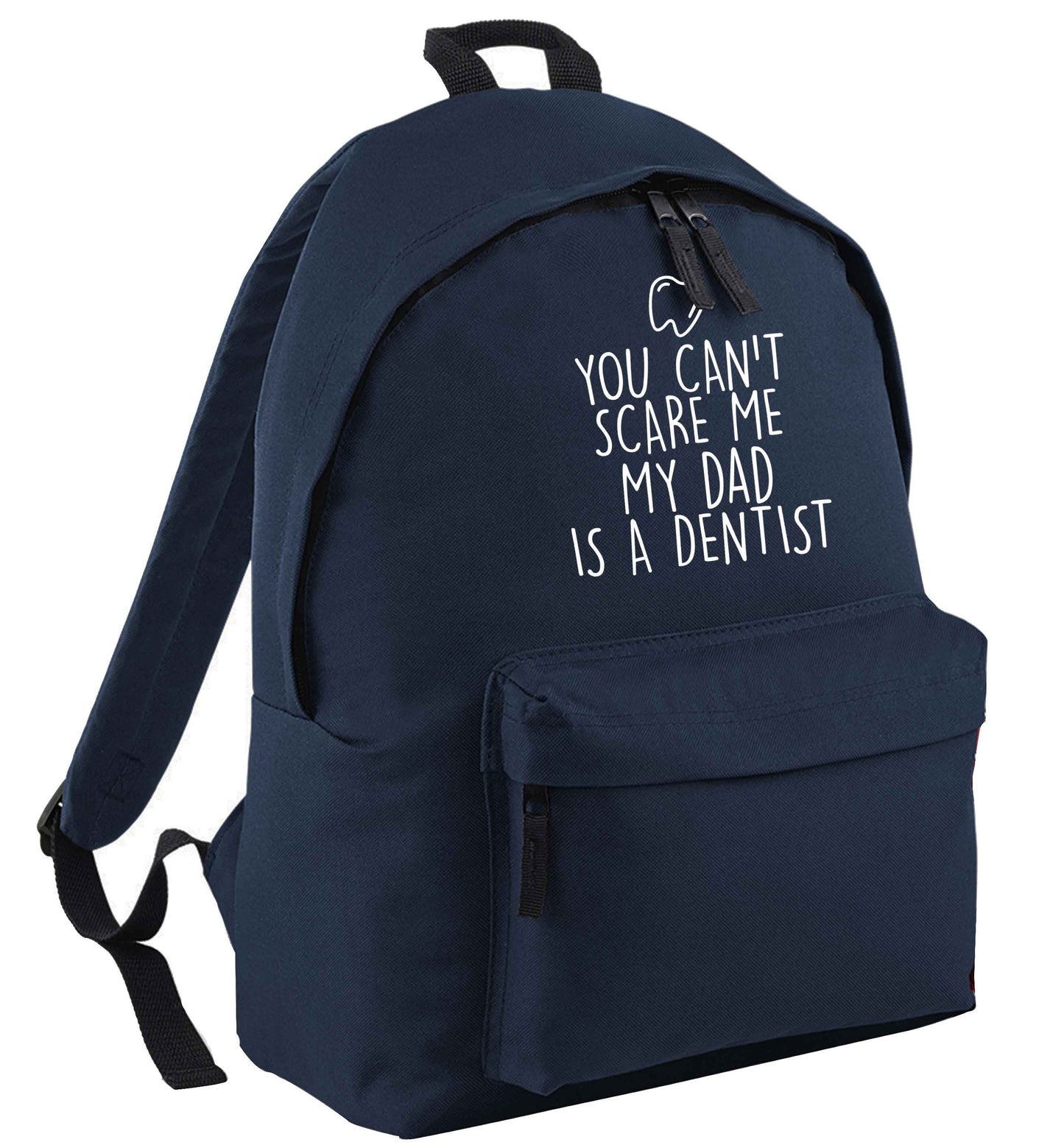 You can't scare me my dad is a dentist navy adults backpack
