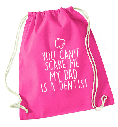 You can't scare me my dad is a dentist pink drawstring bag
